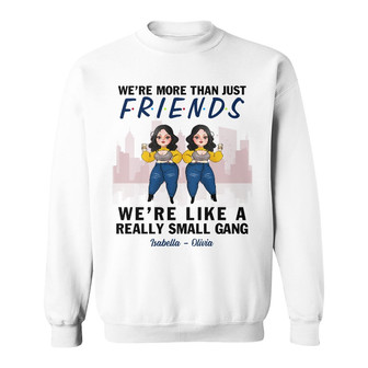 Personalized More Than Friends Like Small Gang Sweatshirt - Thegiftio UK
