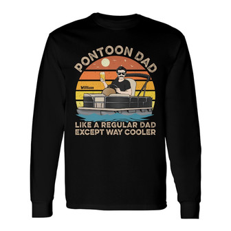 Pontoon Dad Like A Regular Except Way Cooler Custom Long Sleeve Shirt - Thegiftio UK