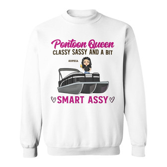 Pontoon Queen Classy Sassy Smart Custom Sweatshirt - Thegiftio UK