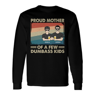 Proud Mother Of A Few Kids Custom Long Sleeve Shirt - Gift for Mom - Thegiftio UK