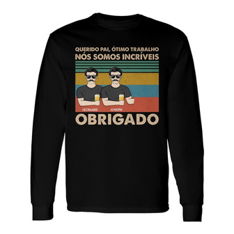 Querido Pai Ótimo Trabalho Custom Long Sleeve Shirt - Gift for Dad - Thegiftio UK