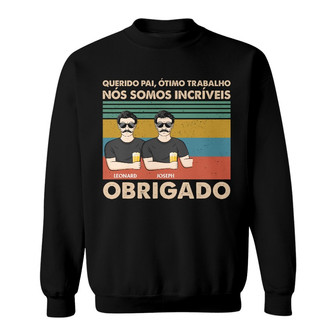 Querido Pai Ótimo Trabalho Custom Sweatshirt - Gift for Dad - Thegiftio UK