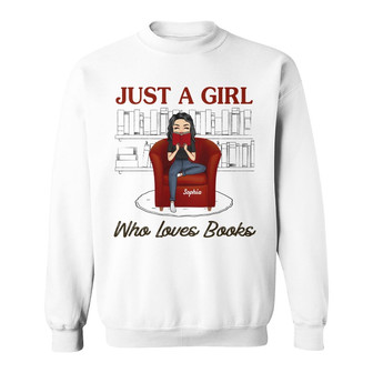 Reading Girl Just A Girl Who Loves Books Custom Sweatshirt - Thegiftio UK