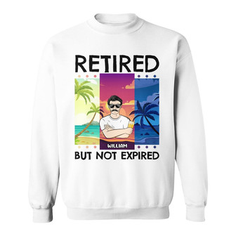 Retired But Not Expired Custom Sweatshirt - Gift for Retirees - Thegiftio UK