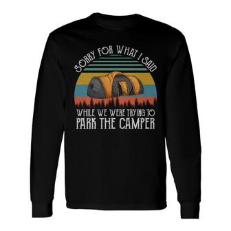 Retro Sun Sorry For What I Said Custom Long Sleeve Shirt - Camper Gift - Thegiftio UK