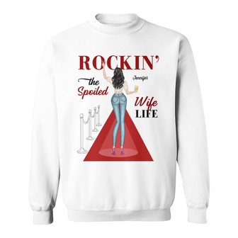 Rockin' The Spoiled Wife Life Custom Sweatshirt - Gift For Her - Thegiftio UK