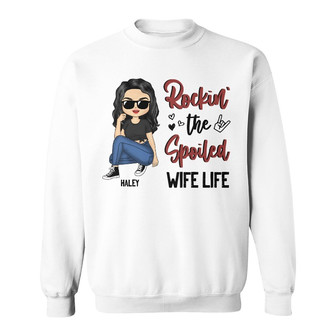 Rocking The Spoil Wife Life Custom Sweatshirt - Couples Gift - Thegiftio UK