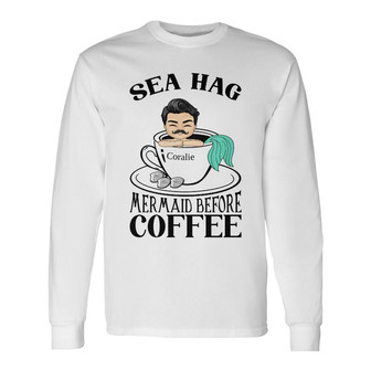 Sea Hag Personalized Long Sleeve Shirt - Gift for Coffee Lovers - Thegiftio UK