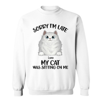 Sorry I’m Late Fluffy Cats Custom Sweatshirt - Cat Lovers Gift - Thegiftio UK