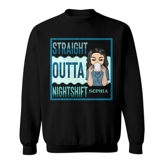 Straight Outta Nightshift Custom Sweatshirt - Gift for Nurse - Thegiftio UK