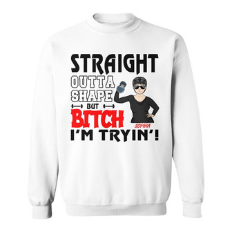 Straight Outta Shape Personalized Sweatshirt - Gift for Girl - Thegiftio UK