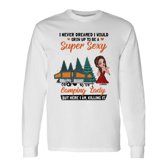 Super Sexy Camping Lady Sassy Girl Custom Long Sleeve Shirt - Gift - Thegiftio UK