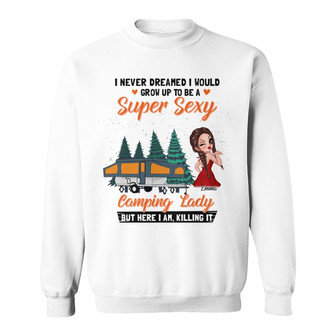 Super Sexy Camping Lady Sassy Girl Custom Sweatshirt - Gift - Thegiftio UK
