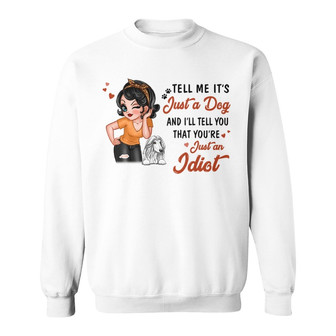 Tell Me It's Just A Dog Custom Sweatshirt - Gift for Dog Lovers - Thegiftio UK