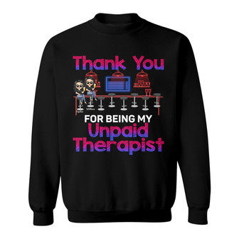 Thank You For Being My Unpaid Therapist Custom Sweatshirt - Thegiftio UK