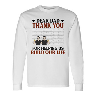 Thank You For Helping Me Build My Life Custom Long Sleeve Shirt - Thegiftio UK