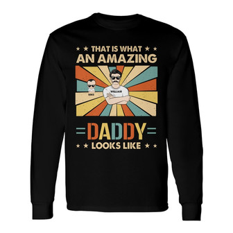 That Is What An Amazing Daddy Looks Like Custom Long Sleeve Shirt - Thegiftio UK