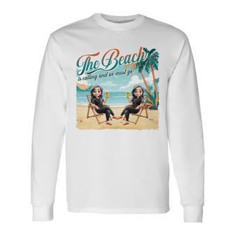 The Beach Is Calling We Must Go Custom Long Sleeve Shirt - Thegiftio UK