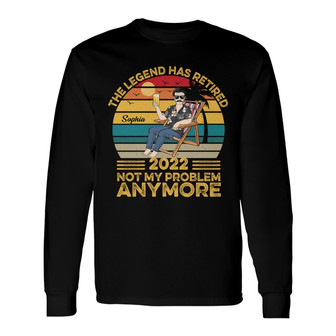 The Legend Has Retired Not My Problem Custom Long Sleeve Shirt - Gift - Thegiftio UK