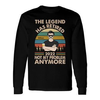 The Legend Has Retired Not My Problem Custom Long Sleeve Shirt - Gift - Thegiftio UK