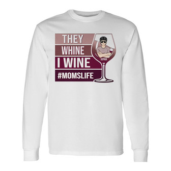 They Whine I Wine Personalized Long Sleeve Shirt - Gift for Mothers - Thegiftio UK