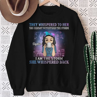They Whispered To Her I Am The Storm Custom Sweatshirt - Thegiftio UK