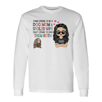 Tough Enough To Be A Dog Mom Custom Long Sleeve Shirt - Mother Gift - Thegiftio UK