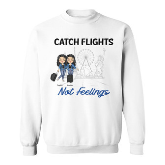 Traveling Best Friends Catch Flights Not Feelings Custom - Thegiftio UK