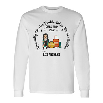 Traveling Bestie Apparently We're Trouble Custom Long Sleeve Shirt - Thegiftio UK