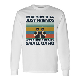 We're Like A Really Small Gang Custom Long Sleeve Shirt - Bestie Gift - Thegiftio UK