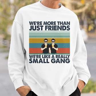 We're Like A Really Small Gang Custom Sweatshirt - Bestie Gift - Thegiftio UK