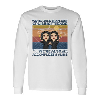 We're More Than Just Cruising Friends Custom Long Sleeve Shirt - Gift - Thegiftio UK