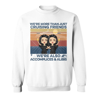We're More Than Just Cruising Friends Custom Sweatshirt - Gift - Thegiftio UK