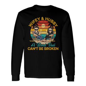 Wifey And Hubby A Bond That Can't Be Broken Custom Long Sleeve Shirt - Thegiftio UK