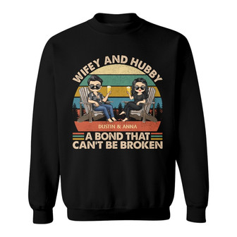 Wifey And Hubby A Bond That Can't Be Broken Custom Sweatshirt - Thegiftio UK