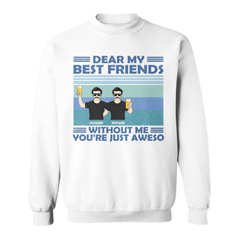 Without Me You're Just Aweso Custom Sweatshirt - Besties Gift - Thegiftio UK