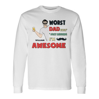Worst Dad Ever Personalized Long Sleeve Shirt - Gift for Father - Thegiftio UK