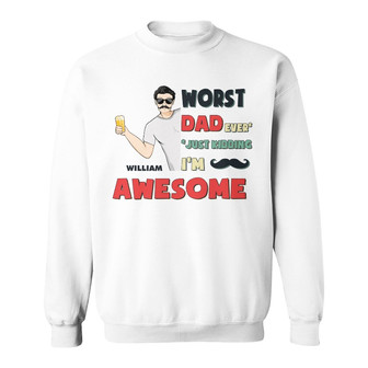 Worst Dad Ever Personalized Sweatshirt - Gift for Father - Thegiftio UK