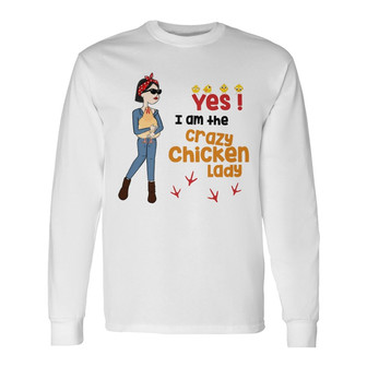 Yes I'm Crazy Chicken Lady Stick Custom Long Sleeve Shirt - Thegiftio UK