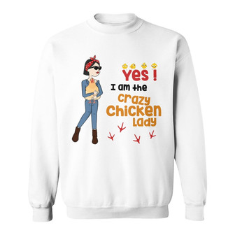 Yes I'm Crazy Chicken Lady Stick Custom Sweatshirt - Thegiftio UK
