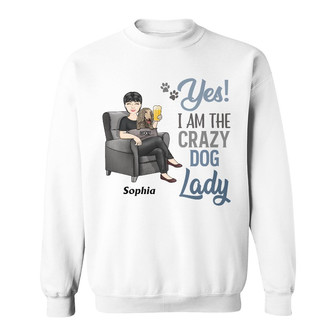 Yes I'm The Crazy Dog Lady Custom Sweatshirt - Gift for Dog Mom - Thegiftio UK