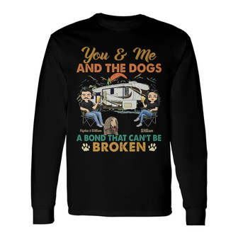 You And Me And The Dogs Custom Long Sleeve Shirt - Gift For Camping - Thegiftio UK