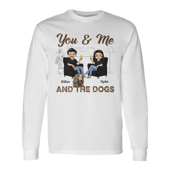 You & Me And The Dogs Custom Long Sleeve Shirt - Gift for Couples - Thegiftio UK