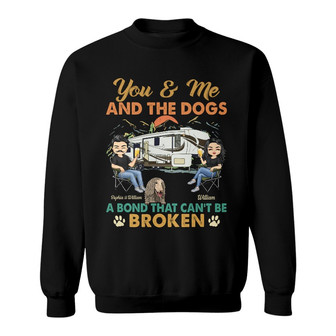 You And Me And The Dogs Custom Sweatshirt - Gift For Camping - Thegiftio UK