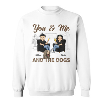 You & Me And The Dogs Custom Sweatshirt - Gift for Couples - Thegiftio UK