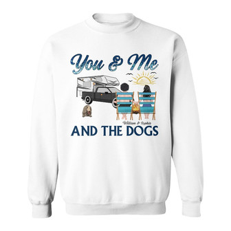 You And Me And The Dogs Custom Sweatshirt - Gift for Couples - Thegiftio UK