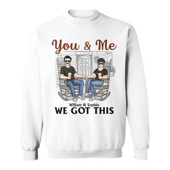 You And Me We Got This Custom Sweatshirt - Gift for Couples - Thegiftio UK