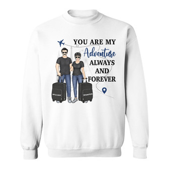 You Are My Adventure Personalized Sweatshirt - Gift for Couple - Thegiftio UK