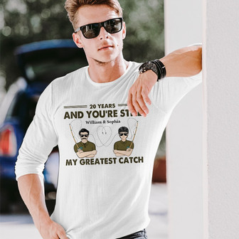 You're Still My Greatest Catch Custom Long Sleeve Shirt - Couples Gift - Thegiftio UK