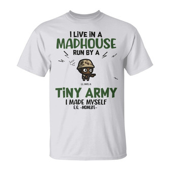 I Live In A Madhouse Run By A Tiny Custom Shirt - For Mom - Thegiftio UK